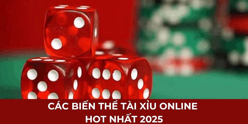 Các biến thể tài xỉu online